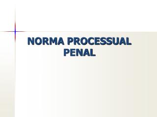NORMA PROCESSUAL PENAL