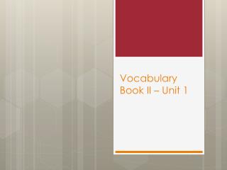 Vocabulary Book II – Unit 1