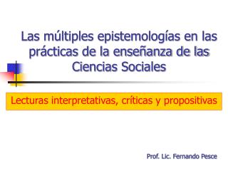 Las múltiples epistemologías en las prácticas de la enseñanza de las Ciencias Sociales