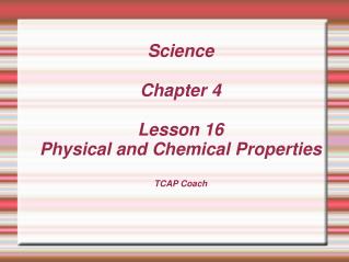 Science Chapter 4 Lesson 16 Physical and Chemical Properties TCAP Coach