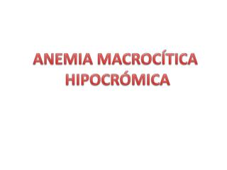 ANEMIA MACROCÍTICA HIPOCRÓMICA