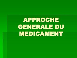 APPROCHE GENERALE DU MEDICAMENT
