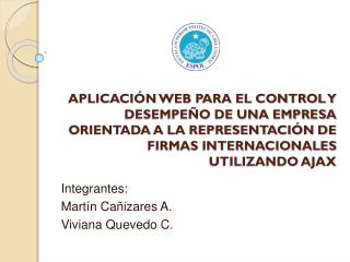 Integrantes: Martín Cañizares A.		 Viviana Quevedo C.