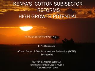 KENYA’S COTTON SUB-SECTOR REFORMS HIGH GROWTH POTENTIAL