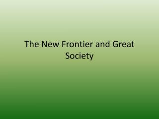 The New Frontier and Great Society