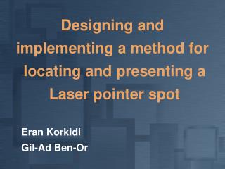 Designing and implementing a method for locating and presenting a Laser pointer spot