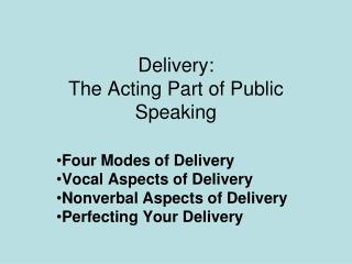 Delivery: The Acting Part of Public Speaking