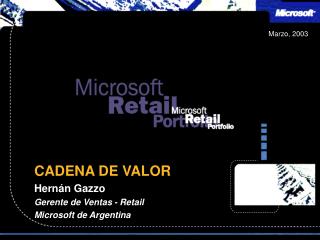CADENA DE VALOR Hernán Gazzo Gerente de Ventas - Retail Microsoft de Argentina