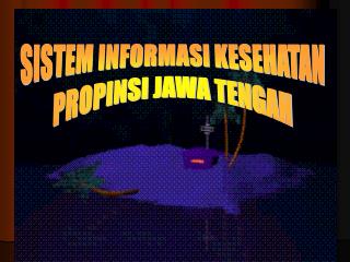 SISTEM INFORMASI KESEHATAN PROPINSI JAWA TENGAH