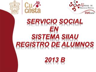 Servicio social En Sistema SIIAU Registro de alumnos 2013 B