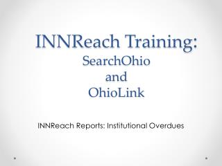 INNReach Training : SearchOhio and OhioLink