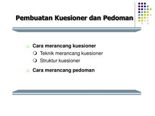 Pembuatan Kuesioner dan Pedoman