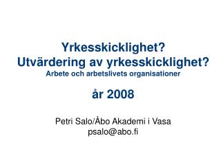 Yrkesskicklighet? Utvärdering av yrkesskicklighet? Arbete och arbetslivets organisationer år 2008