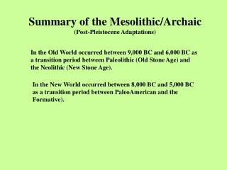 Summary of the Mesolithic/Archaic (Post-Pleistocene Adaptations)