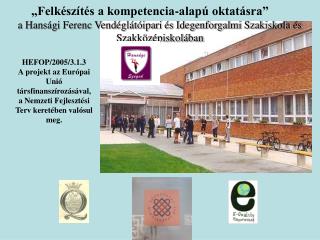 a Hansági Ferenc Vendéglátóipari és Idegenforgalmi Szakiskola és Szakközépiskolában
