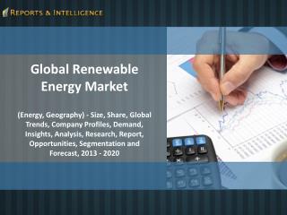Reports and Intelligence: Renewable Energy Market 2013–2020