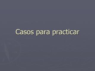 Casos para practicar