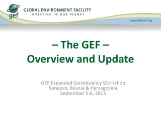 – The GEF – Overview and Update