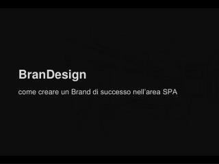 BranDesign come creare un Brand di successo nell’area SPA