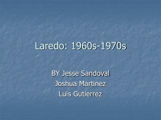Laredo: 1960s-1970s