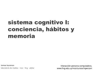 sistema cognitivo I: conciencia, hábitos y memoria