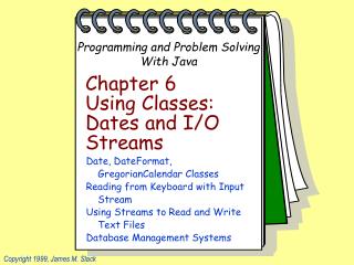 Chapter 6 Using Classes: Dates and I/O Streams