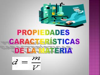 PROPIEDADES CARACTERÍSTICAS DE LA MATERIA