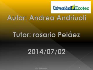 Autor: A ndrea Andriuoli Tutor: rosario Peláez 2014/07/02