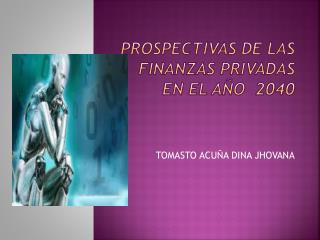 PROSPECTIVAS DE LAS FINANZAS PRIVADAS EN EL AÑO 2040