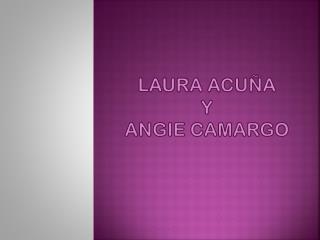 LAURA ACUÑA Y ANGIE CAMARGO