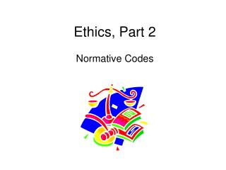 Ethics, Part 2