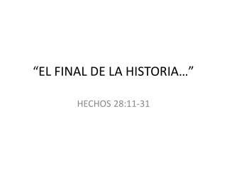 “EL FINAL DE LA HISTORIA…”