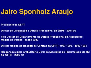 Presidente da SBPT Diretor de Divulgação e Defesa Profissional da SBPT - 2004-06