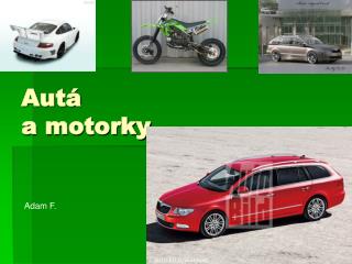 Autá a motorky