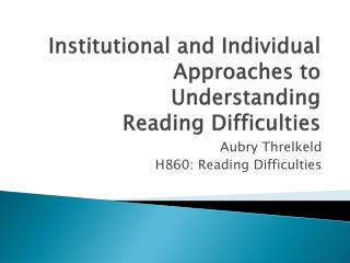 Institutional and Individual Approaches to Understanding Reading Difficulties
