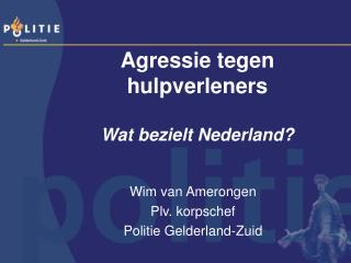 Agressie tegen hulpverleners Wat bezielt Nederland?