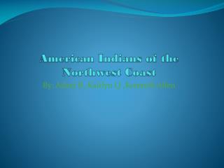 American Indians of the Northwest Coast