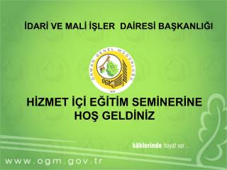 HİZMET İÇİ EĞİTİM SEMİNERİNE HOŞ GELDİNİZ