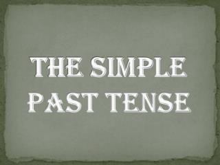 THE SIMPLE PAST TENSE