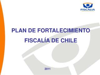 PLAN DE FORTALECIMIENTO FISCALÍA DE CHILE