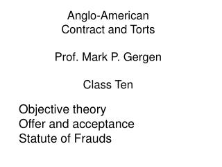 Anglo-American Contract and Torts Prof. Mark P. Gergen Class Ten