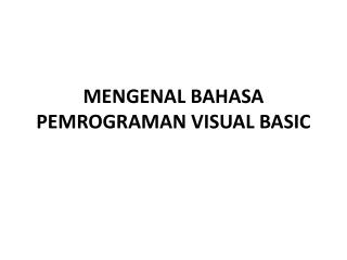 MENGENAL BAHASA PEMROGRAMAN VISUAL BASIC