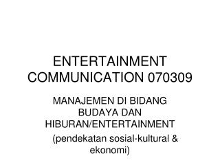 ENTERTAINMENT COMMUNICATION 070309