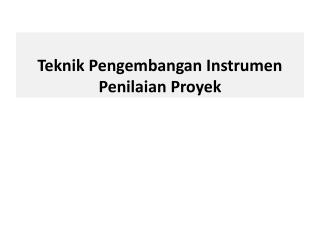 Teknik Pengembangan Instrumen Penilaian Proyek