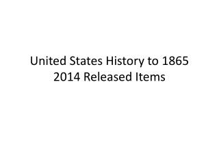 United States History to 1865 2014 Released Items