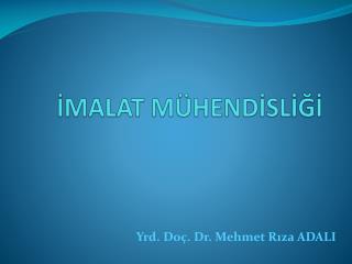 İMALAT MÜHENDİSLİĞİ