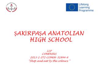 ŞAKİRPAŞA ANATOLIAN HIGH SCHOOL LLP COMENIUS 2013-1-IT2-COM06-51844-6