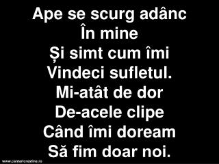 Mă-ntorc azi la Tine C ăci am stat destul.. Vin aşa cum sunt..