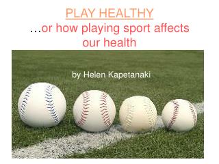 PLAY HEALTHY … or how playing sport affects our health