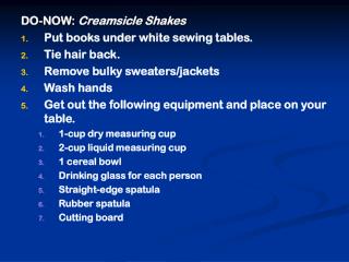 DO-NOW: Creamsicle Shakes Put books under white sewing tables. Tie hair back.
